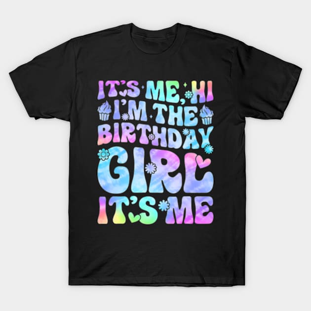 Its Me Hi Im The Birthday Girl Its Me For Girls and T-Shirt by Cristian Torres